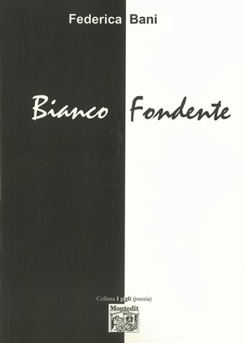 Bianco fondente - Federica Bani - Libro Montedit 2014, I gigli | Libraccio.it