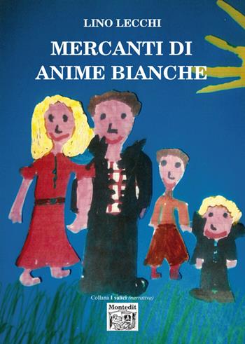 Mercanti di anime bianche - Lino Lecchi - Libro Montedit 2014, I salici | Libraccio.it