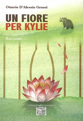 Un fiore per Kylie - Ottavio D'Alessio Grassi - Libro Montedit 2014, I salici | Libraccio.it