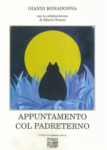 Appuntamento col padreterno - Gianni Bonadonna - Libro Montedit 2014, Le querce. Diari | Libraccio.it