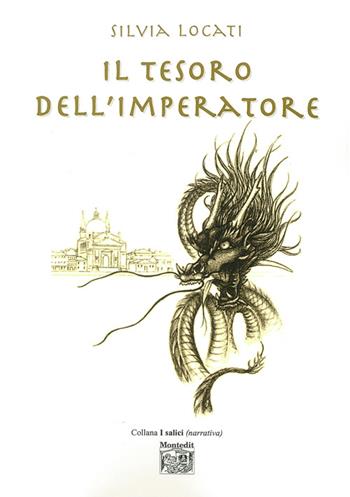 Il tesoro dell'imperatore - Silvia Locati - Libro Montedit 2014, I salici | Libraccio.it