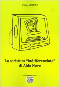 La scrittura «indifferenziata» di Aldo Nove - Donato Sabina - Libro Montedit 2014, Koinè saggi | Libraccio.it