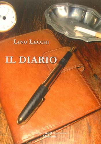 Il diario - Lino Lecchi - Libro Montedit 2014, I salici | Libraccio.it