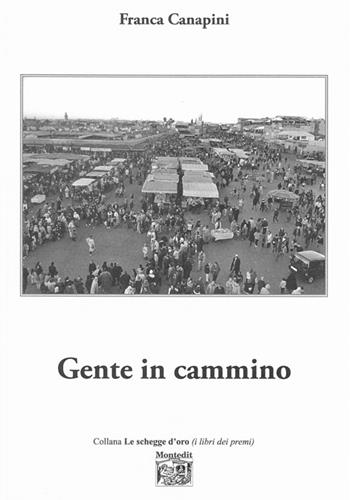 Gente in cammino - Franca Canapini - Libro Montedit 2014, Le schegge d'oro (i libri dei premi) | Libraccio.it