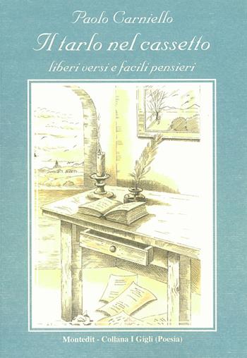 Il tarlo nel cassetto. Liberi versi e facili pensieri - Paolo Carniello - Libro Montedit 2014, I gigli | Libraccio.it