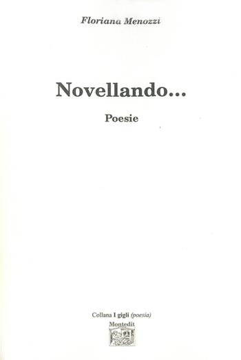 Novellando... - Floriana Menozzi - Libro Montedit 2015, I gigli | Libraccio.it