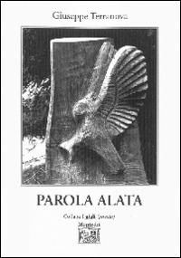 Parola alata - Giuseppe Terranova - Libro Montedit 2014, I gigli | Libraccio.it