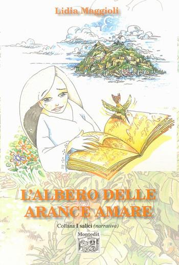 L' albero delle arance amare - Lidia Maggioli - Libro Montedit 2015, I salici | Libraccio.it
