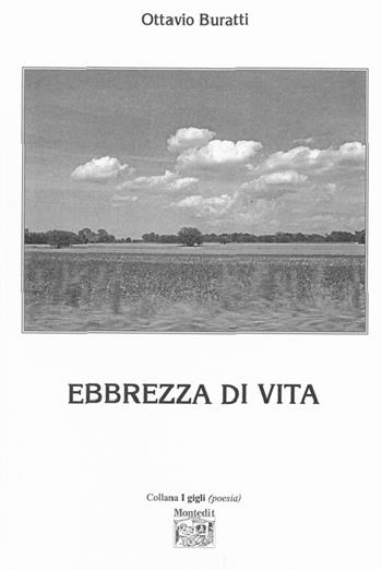 Ebbrezza di vita - Ottavio Buratti - Libro Montedit 2015, I gigli | Libraccio.it