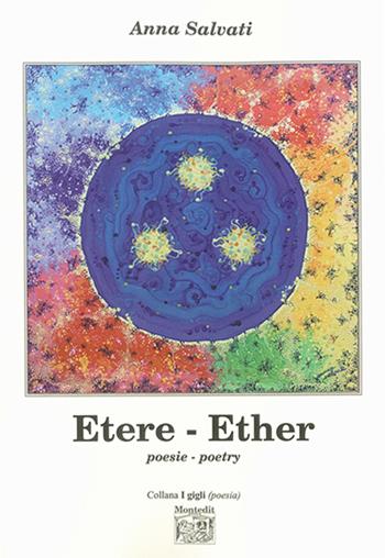 Etere-Ether - Anna Salvati - Libro Montedit 2015, I gigli | Libraccio.it