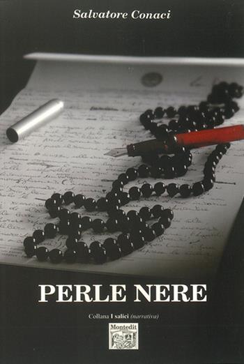 Perle nere - Salvatore Conaci - Libro Montedit 2015, I salici | Libraccio.it