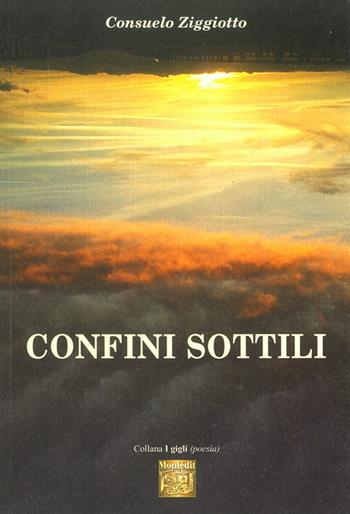 Confini sottili - Consuelo Ziggiotto - Libro Montedit 2015, I gigli | Libraccio.it