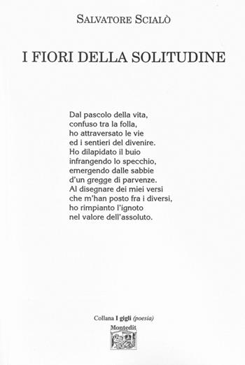 I fiori della solitudine - Salvatore Scialò - Libro Montedit 2015, I gigli | Libraccio.it