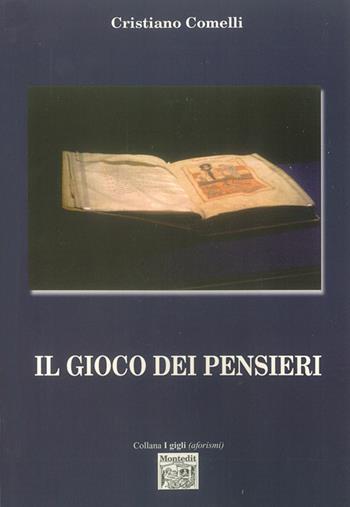 Il gioco dei pensieri - Cristiano Comelli - Libro Montedit 2015, I gigli | Libraccio.it