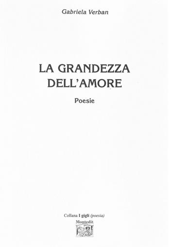 La grandezza dell'amore - Gabriela Verban - Libro Montedit 2015, I gigli | Libraccio.it
