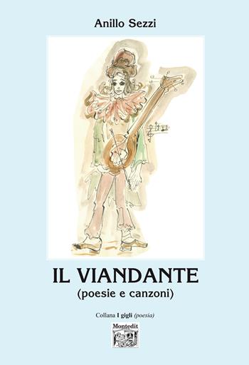 Il viandante (poesie e racconti) - Anillo Sezzi - Libro Montedit 2015, I gigli | Libraccio.it