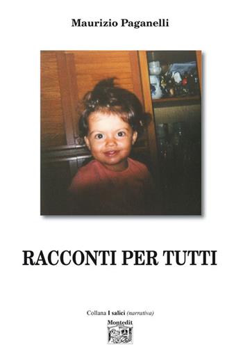 Racconti per tutti - Maurizio Paganelli - Libro Montedit 2016, I salici | Libraccio.it