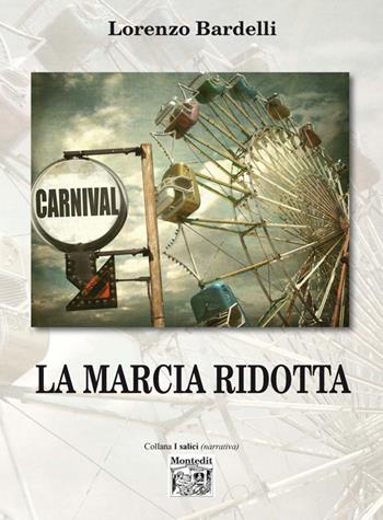 La marcia ridotta - Lorenzo Bardelli - Libro Montedit 2016, I salici | Libraccio.it
