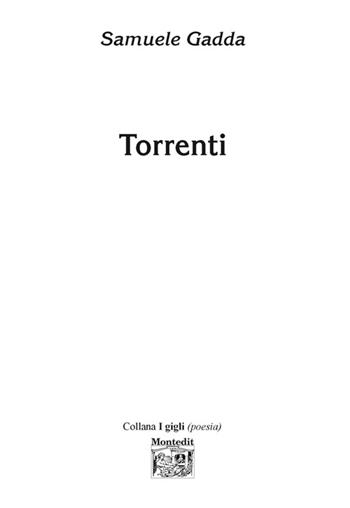 Torrenti - Samuele Gadda - Libro Montedit 2016, I gigli | Libraccio.it