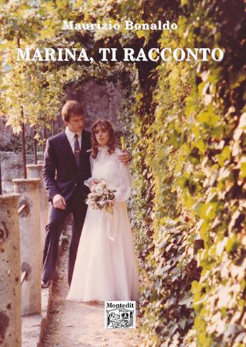 Marina, ti racconto - Maurizio Bonaldo - Libro Montedit 2016, I salici | Libraccio.it