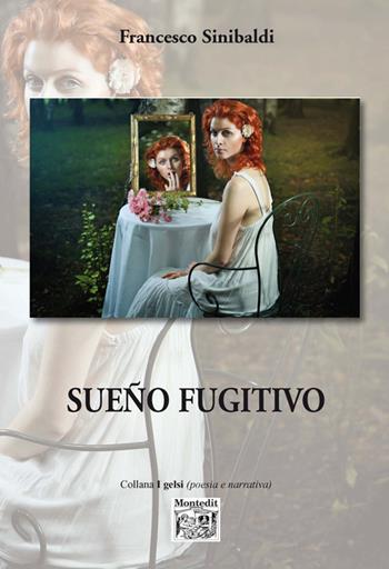 Sueño fugitivo - Francesco Sinibaldi - Libro Montedit 2016, I gelsi | Libraccio.it
