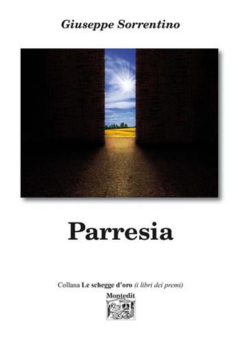 Parresia - Giuseppe Sorrentino - Libro Montedit 2016, Le schegge d'oro (i libri dei premi) | Libraccio.it