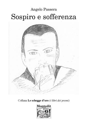 Sospiro e sofferenza - Angelo Passera - Libro Montedit 2017, Le schegge d'oro (i libri dei premi) | Libraccio.it