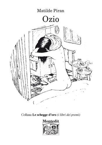 Ozio - Matilde Piran - Libro Montedit 2017, Le schegge d'oro (i libri dei premi) | Libraccio.it