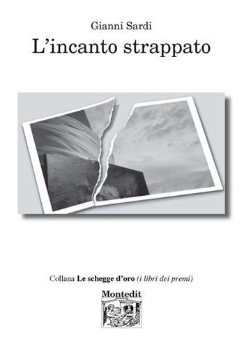 L' inganno strappato - Gianni Sardi - Libro Montedit 2017, Le schegge d'oro (i libri dei premi) | Libraccio.it