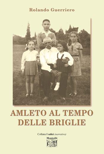 Amleto al tempo delle briglie - Rolando Guerriero - Libro Montedit 2016, I salici | Libraccio.it