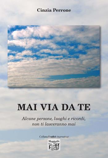 Mai via da te - Cinzia Perrone - Libro Montedit 2017, I salici | Libraccio.it