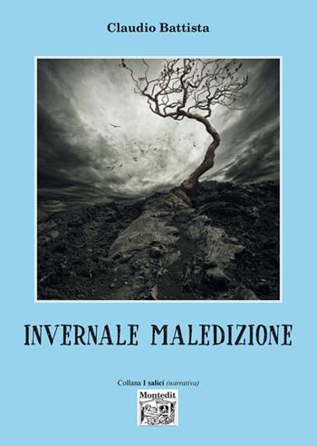 Invernale maledizione - Claudio Battista - Libro Montedit 2017, I salici | Libraccio.it