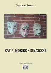 Katia, morire e rinascere