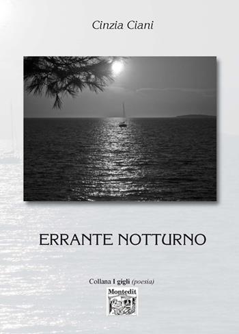 Errante notturno - Cinzia Ciani - Libro Montedit 2017, I gigli | Libraccio.it