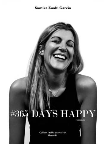 #365 days happy - Samira Zuabi García - Libro Montedit 2017, I salici | Libraccio.it