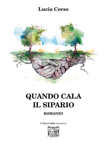 Quando cala il sipario - Lucia Corso - Libro Montedit 2018, I salici | Libraccio.it