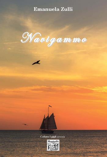Navigammo - Emanuela Zulli - Libro Montedit 2018, I gigli | Libraccio.it