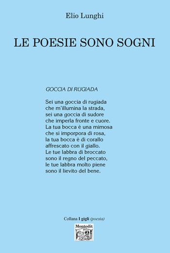 Le poesie sono sogni - Elio Lunghi - Libro Montedit 2018, I gigli | Libraccio.it