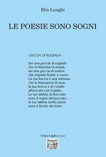 Le poesie sono sogni - Elio Lunghi - Libro Montedit 2018, I gigli | Libraccio.it