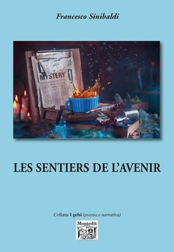 Le sentiers de l'avenir - Francesco Sinibaldi - Libro Montedit 2018, I gelsi | Libraccio.it