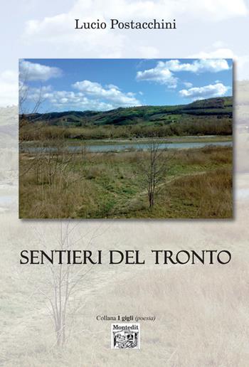Sentieri del Tronto - Lucio Postacchini - Libro Montedit 2018, I gigli | Libraccio.it