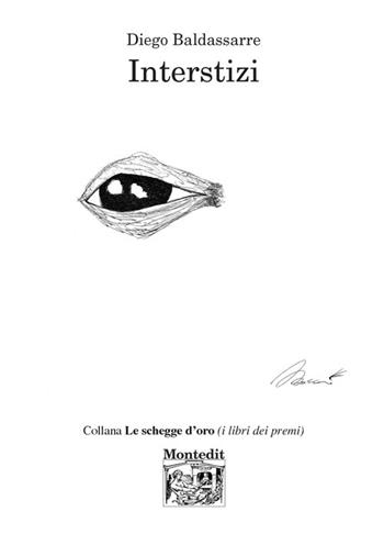 Interstizi - Diego Baldassarre - Libro Montedit 2018, Le schegge d'oro (i libri dei premi) | Libraccio.it
