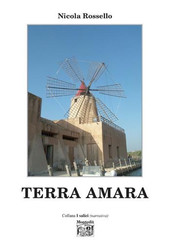 Terra amara - Nicola Rossello - Libro Montedit 2018, I salici | Libraccio.it