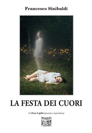 la festa dei cuori - Francesco Sinibaldi - Libro Montedit 2018, I gelsi | Libraccio.it