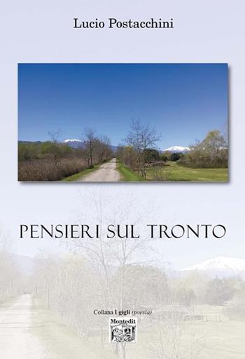 Pensieri sul Tronto - Lucio Postacchini - Libro Montedit 2018, I gigli | Libraccio.it