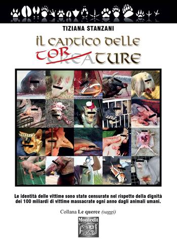 Il cantico delle torture - Tiziana Stanzani - Libro Montedit 2019, Le querce. Saggi | Libraccio.it