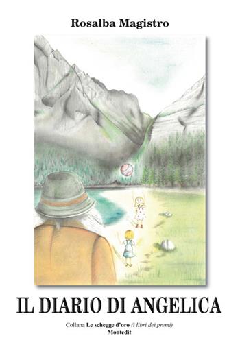 Il diario di Angelica - Rosalba Magistro - Libro Montedit 2019, Le schegge d'oro (i libri dei premi) | Libraccio.it