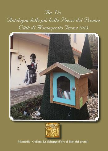 Antologia delle più belle poesie del Premio letterario Olympia città di Montegrotto Terme 2018  - Libro Montedit 2018, Le schegge d'oro (i libri dei premi) | Libraccio.it