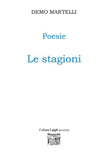 Le stagioni - Demo Martelli - Libro Montedit 2019, I gigli | Libraccio.it