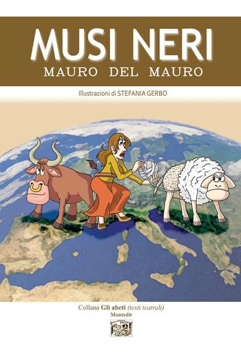 Musi neri - Mauro Del Mauro - Libro Montedit 2019, Gli abeti. Testi teatrali | Libraccio.it